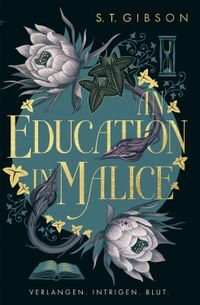 An Education in Malice: Verlangen. Intrigen. Blut