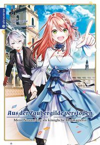 Aus der Zaubergilde verstoßen - Mein Neuanfang als königliche Hofmagierin 05